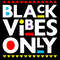 BLACK VIBES ONLY.jpg