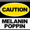 CAUTION MELANIN POPPIN.png