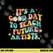Groovy It s A Good Day To Teach Future Artists Art Teacher  png, sublimation copy.jpg