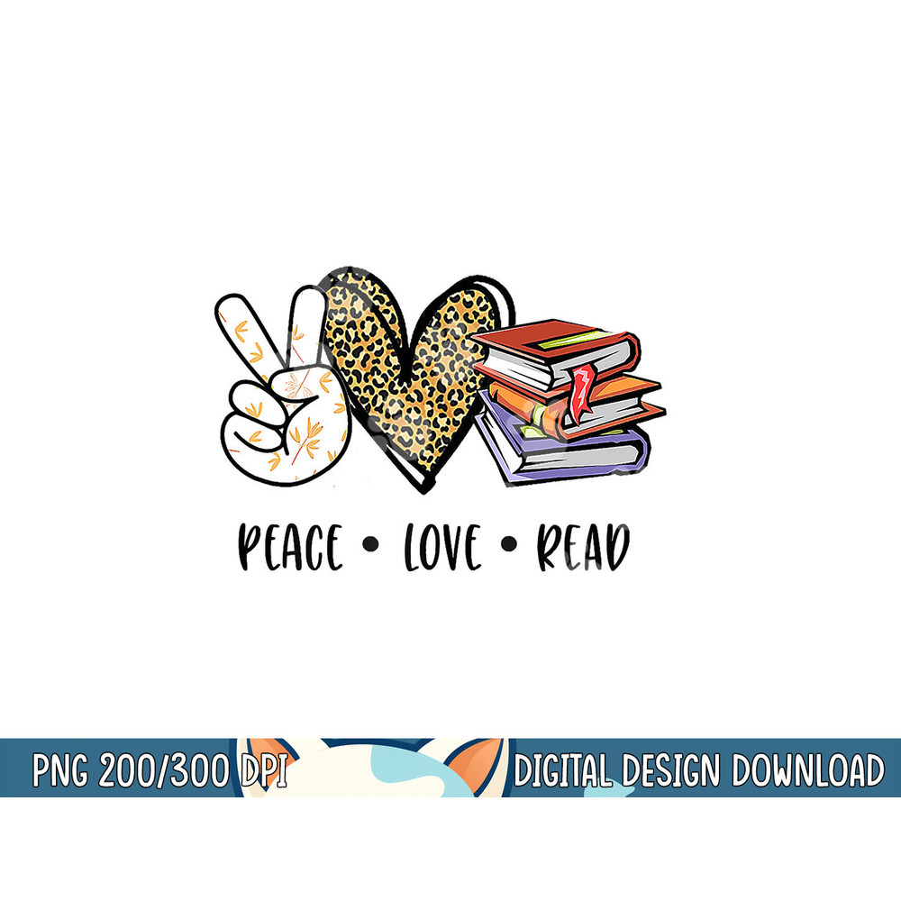 Peace Love Read Books Book Lover Teen Girls Reading Teacher png, sublimation copy.jpg