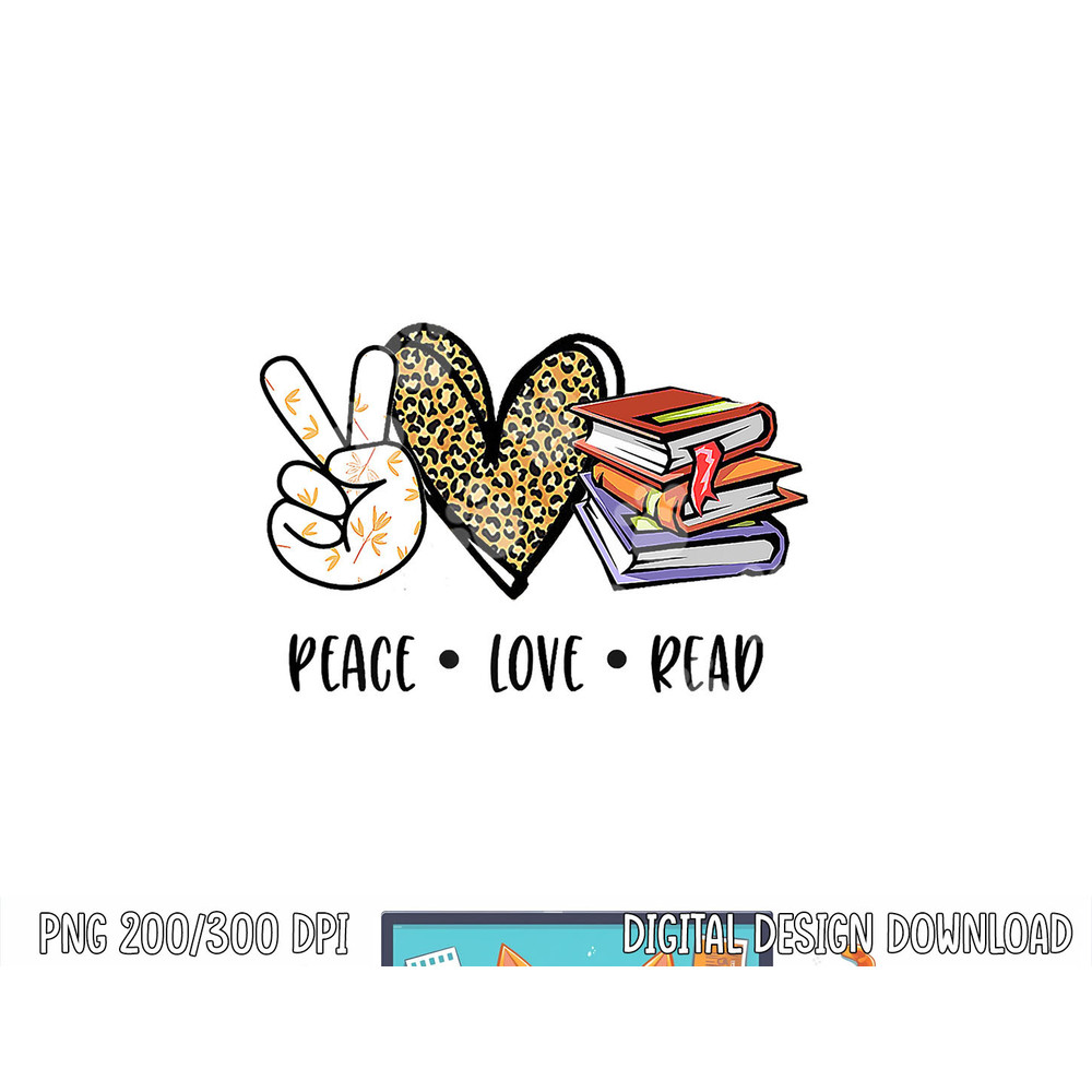 Peace Love Read Books Book Lover Teen Girls Reading Teacher png, sublimation copy.jpg