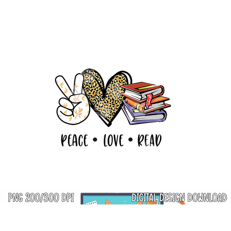 Peace Love Read Books Book Lover Teen Girls Reading Teacher png, sublimation copy.jpg