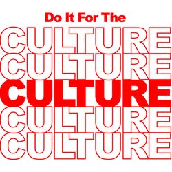 Do It for the Culture Svgblack History Svgjuneteenth, Cut file SVG, PNG, EPS, DXF, Instant Download