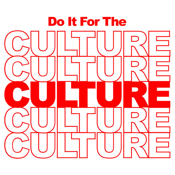 DO IT FOR THE CULTURE.jpg