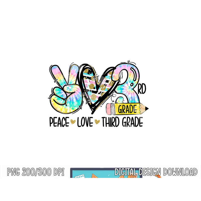 Peace Love Third Grade Funny Tie Dye Student Teacher png, sublimation copy.jpg