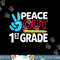 Peace Out 1st Grade Last Day of School Teacher Girl Boy png, sublimation copy.jpg