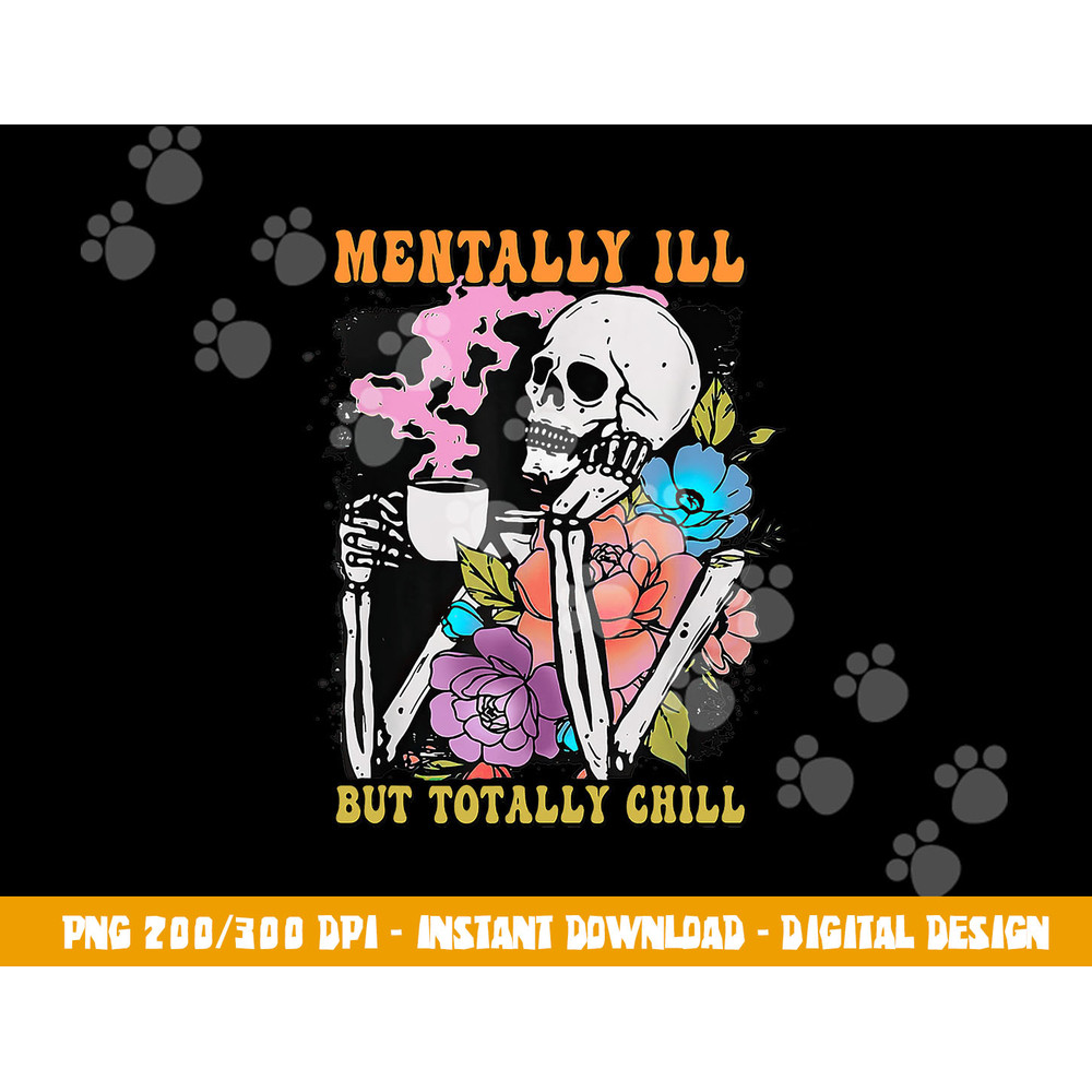 Groovy Mentally Ill But Totally Chill Halloween Skeleton png, sublimation copy.jpg
