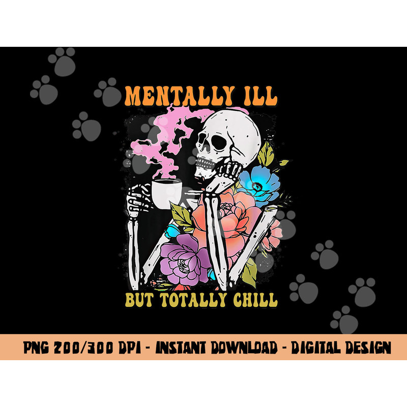 Groovy Mentally Ill But Totally Chill Halloween Skeleton png, sublimation copy.jpg