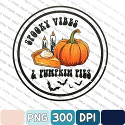 Spooky Vibes & Pumpkin Pies Png Sublimation Distressed Design, Funny Scary Sarcastic Quote, Pumpkin Pie Pn