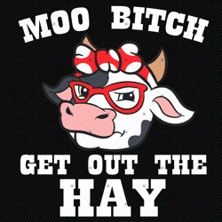 moo bitch get out the hay svg, trending svg, cow svg, cute c