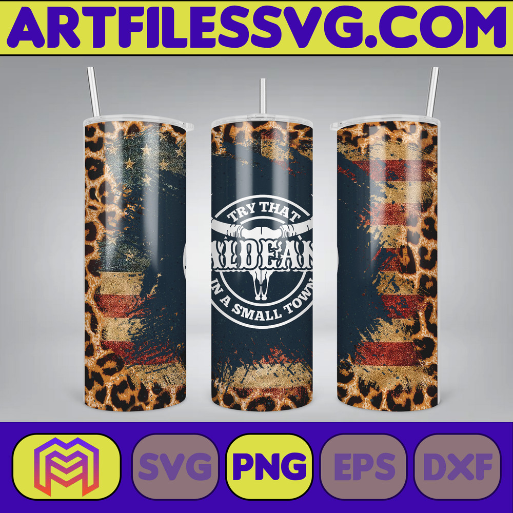 Try That In a Small Town Skinny Tumbler 20oz Design, Hot Single Straight Tumbler Wrap, Hot Country Music Tumbler Wrap Png (10).jpg