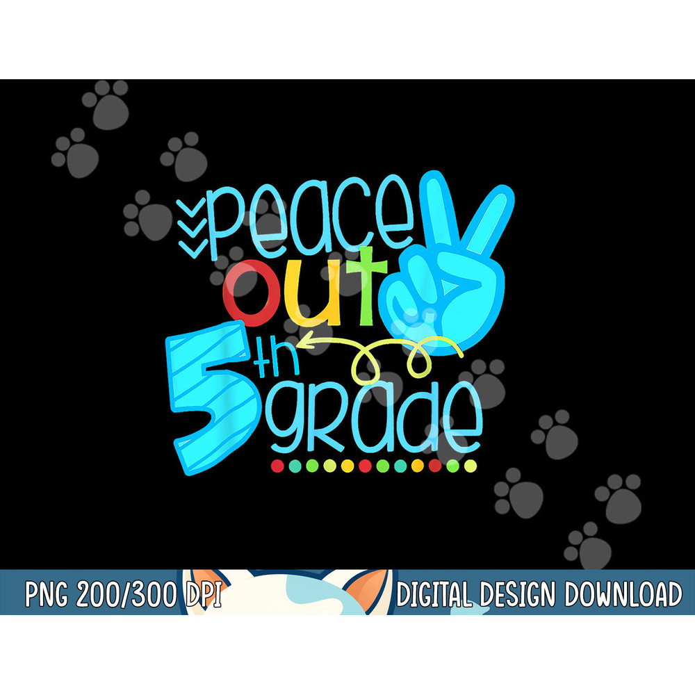 Peace Out 5th Grade Funny End Of School Year Teacher Student png, sublimation copy.jpg