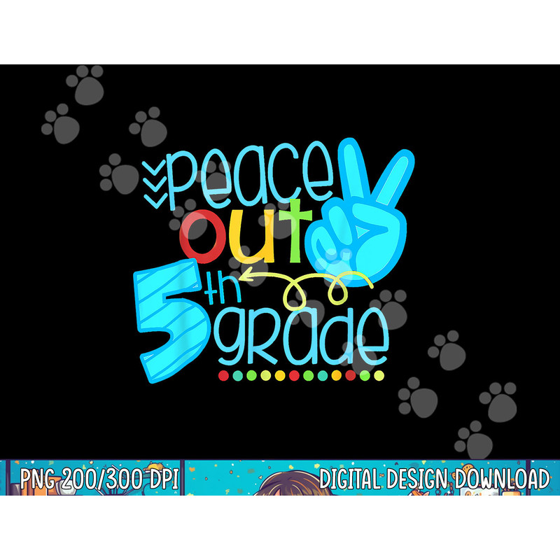 Peace Out 5th Grade Funny End Of School Year Teacher Student png, sublimation copy.jpg