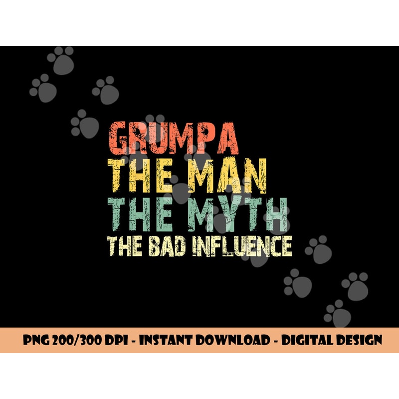 Grumpa The Man The Myth Bad Influence Funny Vintage Retro png, sublimation copy.jpg