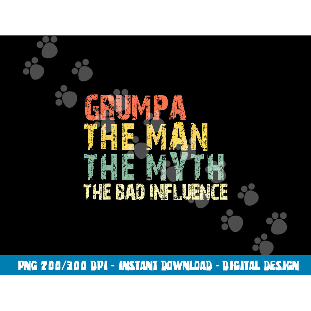 Grumpa The Man The Myth Bad Influence Funny Vintage Retro png, sublimation copy.jpg