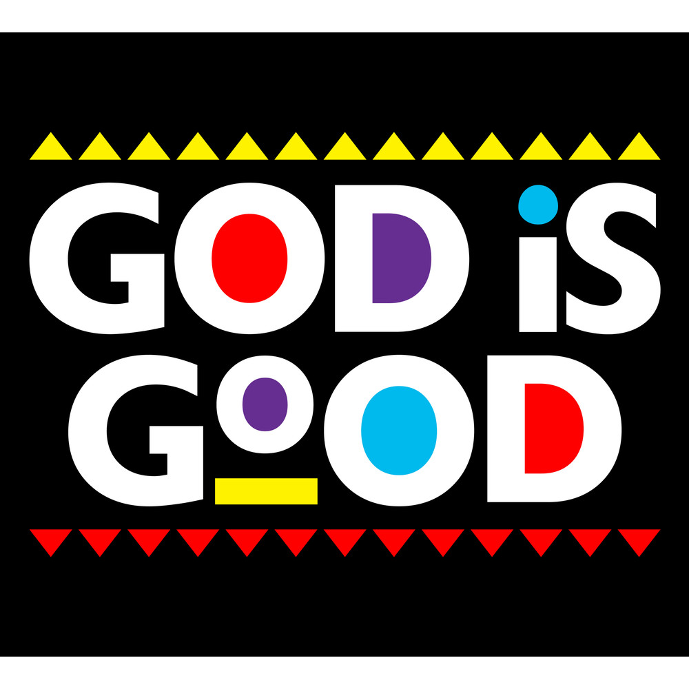 GOD IS GOOD.jpg
