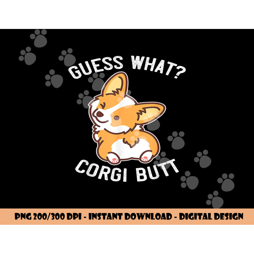Guess What Corgi Butt Funny Corgi Dog Gift Pun Shirt  png, sublimation copy.jpg