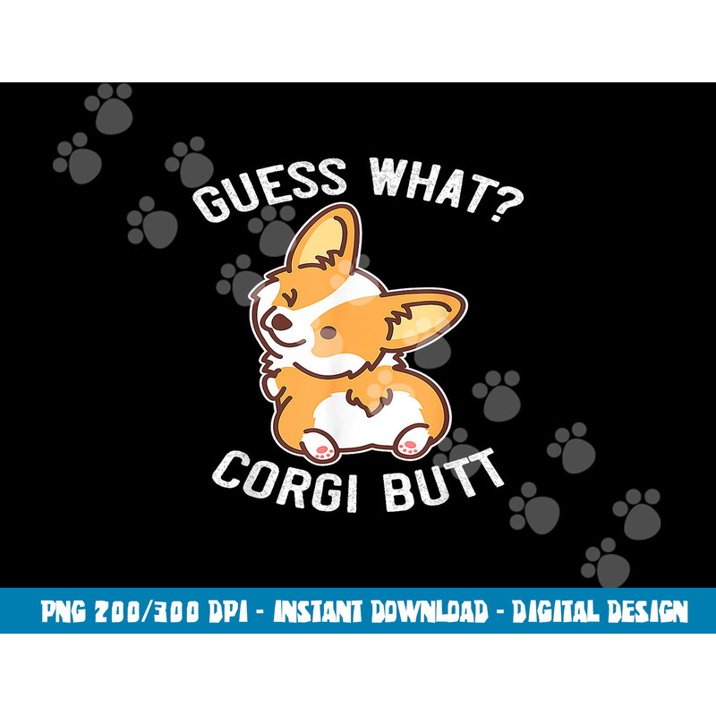 Guess What Corgi Butt Funny Corgi Dog Gift Pun Shirt  png, sublimation copy.jpg