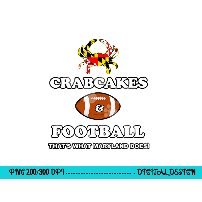 Crabcakes and Football That s What Maryland Does Crab Cakes png, sublimation copy.jpg