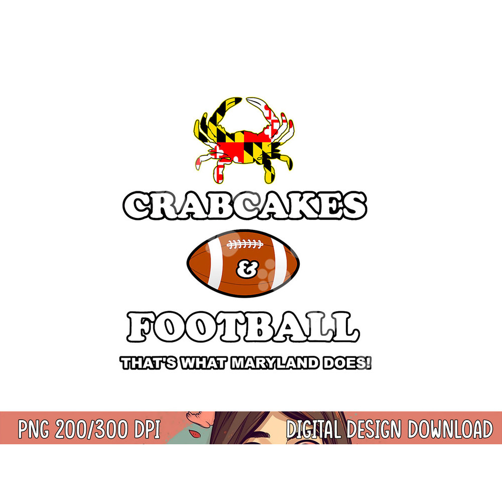 Crabcakes and Football That s What Maryland Does Crab Cakes png, sublimation copy.jpg