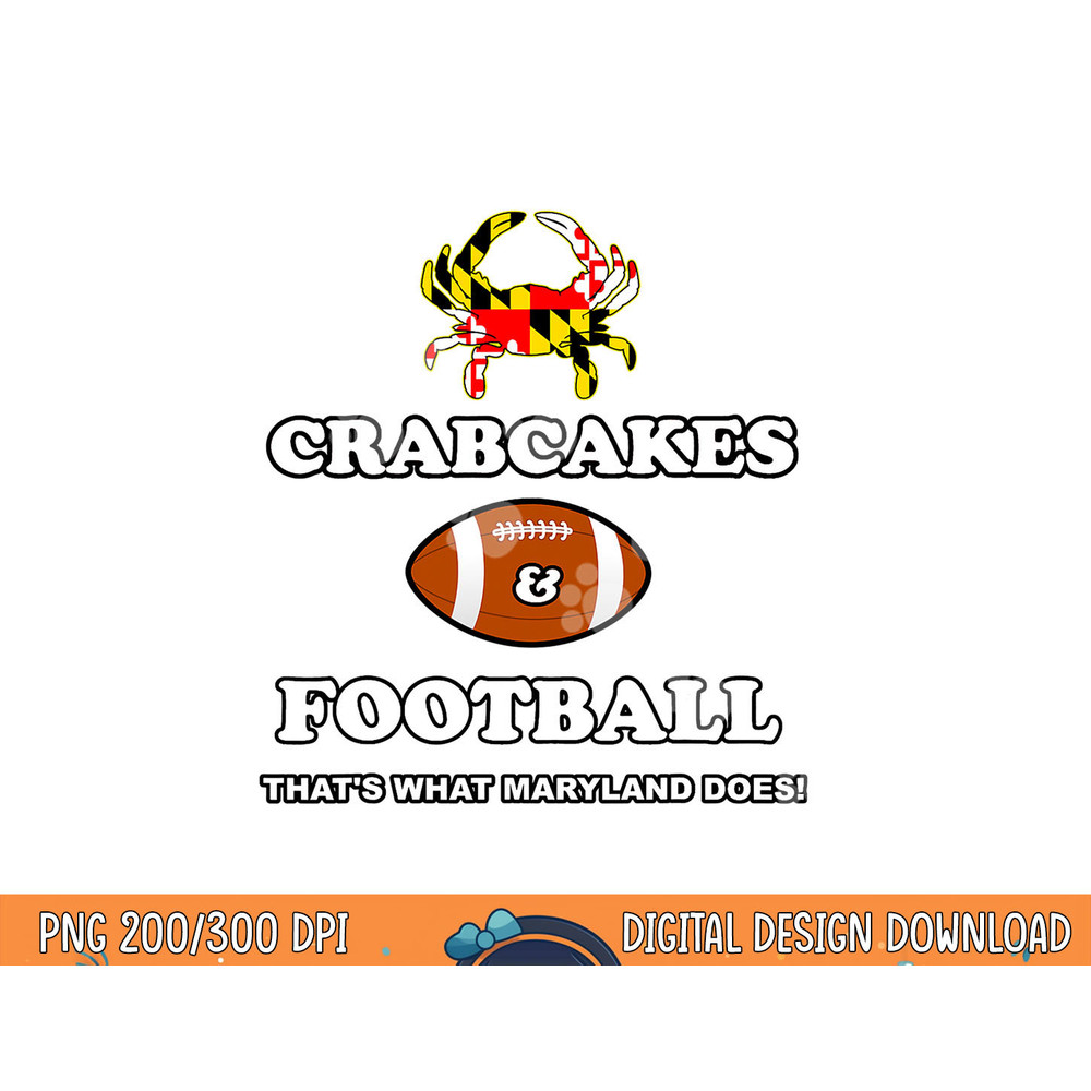Crabcakes and Football That s What Maryland Does Crab Cakes png, sublimation copy.jpg
