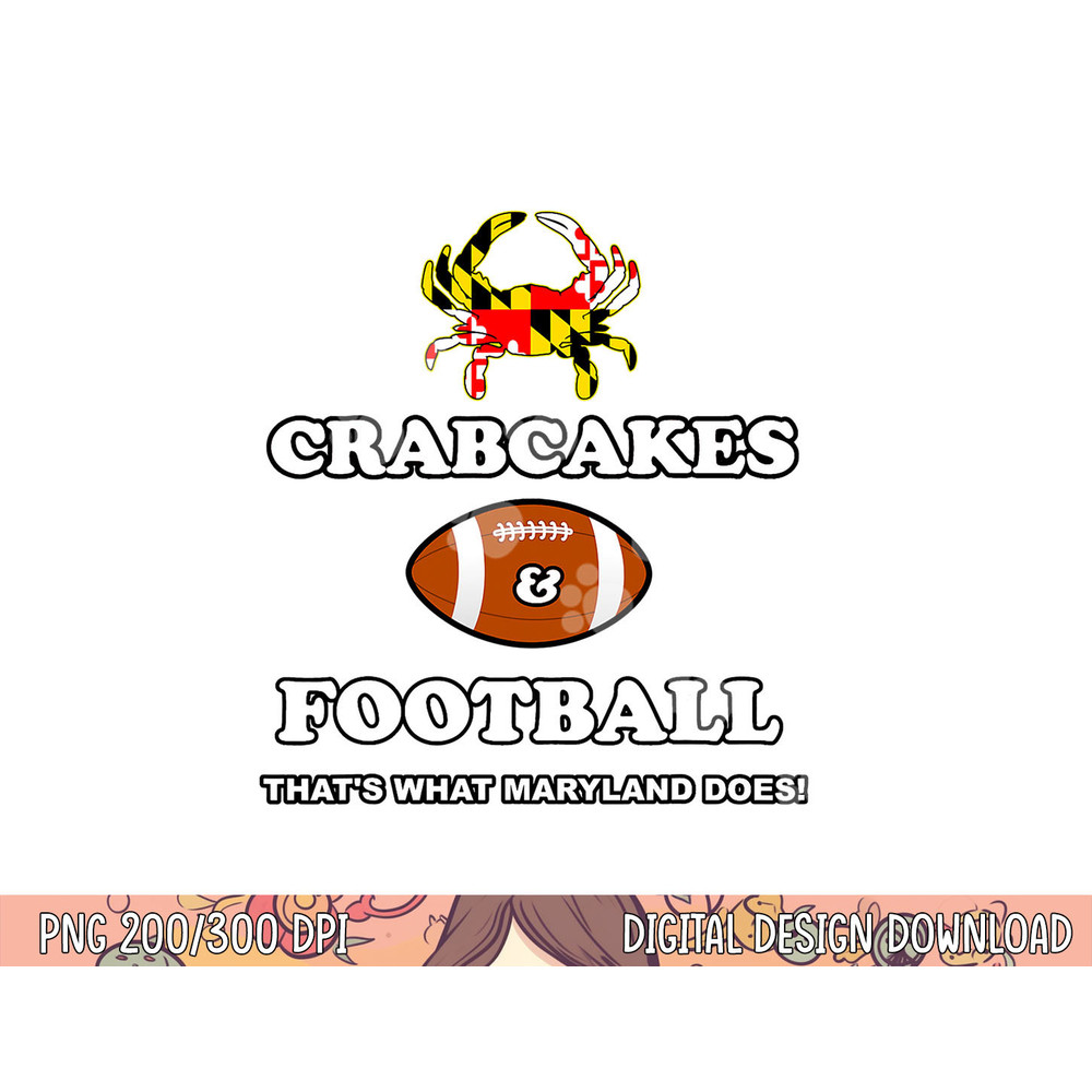 Crabcakes and Football That s What Maryland Does Crab Cakes png, sublimation copy.jpg