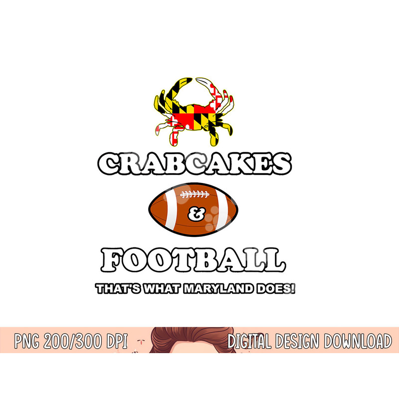 Crabcakes and Football That s What Maryland Does Crab Cakes png, sublimation copy.jpg