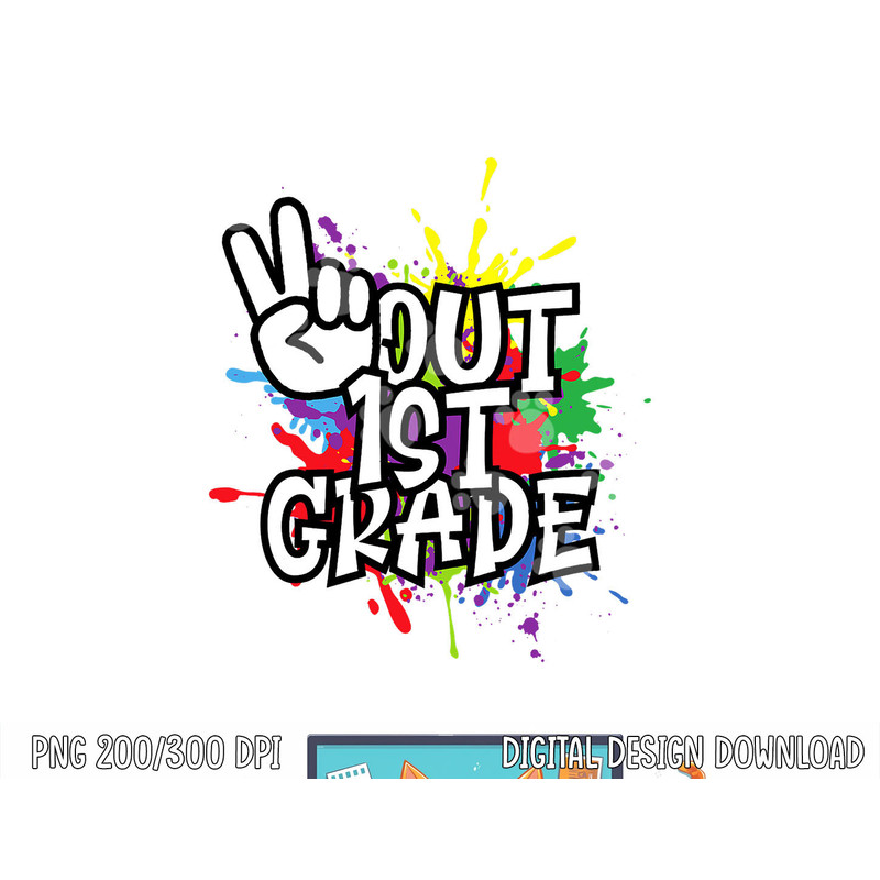 Peace Out First 1st Grade Class of 2023 - Happy Last Day png, sublimation copy.jpg
