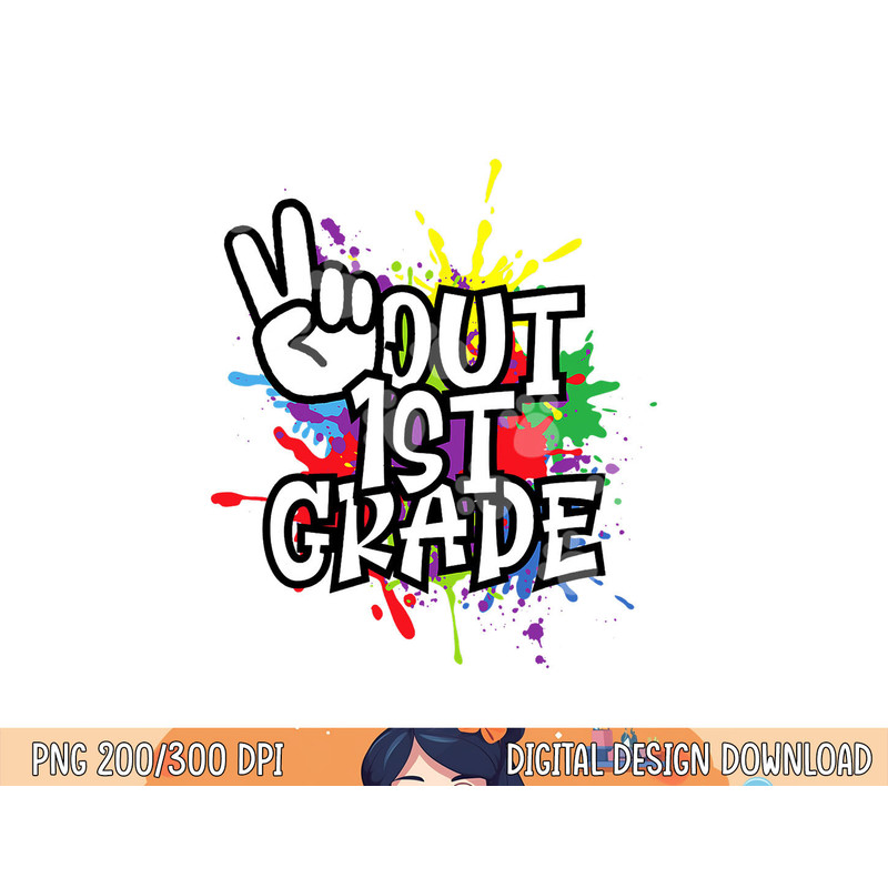 Peace Out First 1st Grade Class of 2023 - Happy Last Day png, sublimation copy.jpg