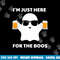 Halloween costumes I m just here for the boos beer png, sublimation copy.jpg