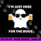 Halloween costumes I m just here for the boos beer png, sublimation copy.jpg