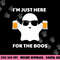 Halloween costumes I m just here for the boos beer png, sublimation copy.jpg