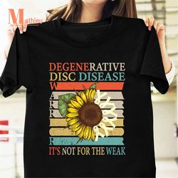 it's not for the weak degenerative disc disease ddd warrior vintage t-shirt, disease shirt, the weak degenerative disc s