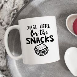just here for the snacks mug, food lover mug, gift for food lover, gift for foodie, snacks lover mug, snacks mug, gift f