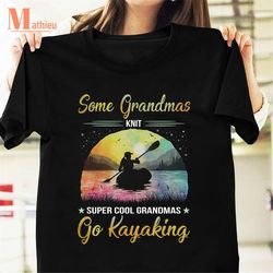some grandmas knit super cool grandmas go kayaking vintage t-shirt, cool grandmas shirt, kayaking lover gift, twinkle gi