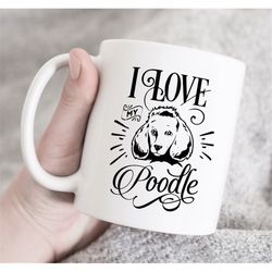 i love my poodle mug, poodle mom gift, dog mom gift, gift for her, poodle dog mom, poodle lover gift, poodle mom gift, d