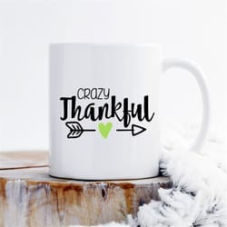 crazy thankful mug, thankful mug, thank you mug, grateful mug, thanksgiving mug, thanksgiving coffee mug, mug for bestie