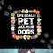 Pet All the Dogs Life Goals Funny Dog Lover Kids Puppy Dog png, sublimation.jpg