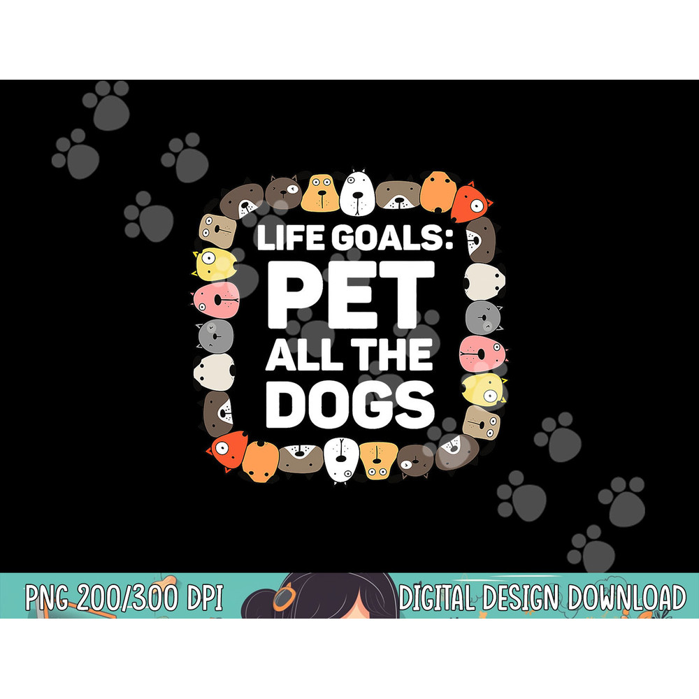 Pet All the Dogs Life Goals Funny Dog Lover Kids Puppy Dog png, sublimation copy.jpg