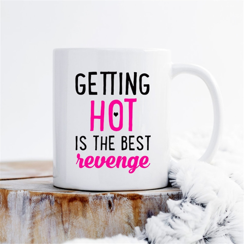 MR-18202319264-getting-hot-is-the-best-revenge-mug-cute-coffee-mug-attitude-image-1.jpg