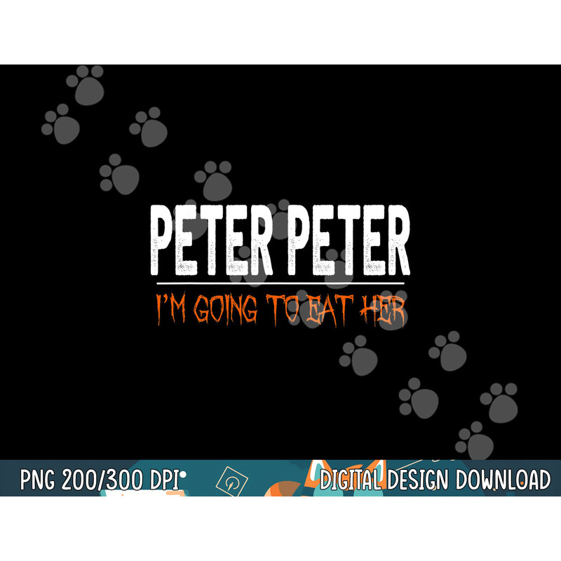 Peter Peter I m Going to Eat Her Halloween Costume png, sublimation copy.jpg