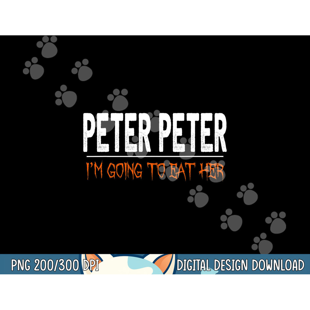 Peter Peter I m Going to Eat Her Halloween Costume png, sublimation copy.jpg