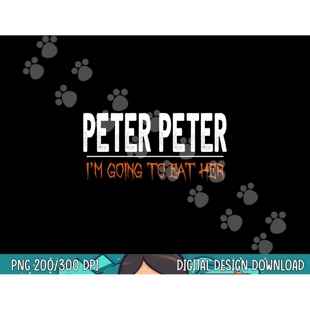 Peter Peter I m Going to Eat Her Halloween Costume png, sublimation copy.jpg