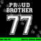 Custom Proud Football Brother Number 77 Personalized For Men png, sublimation copy.jpg