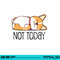 Cute Corgi Gift Funny Dog Lover Not Today Lazy Animal Short Sleeve png, sublimation copy.jpg
