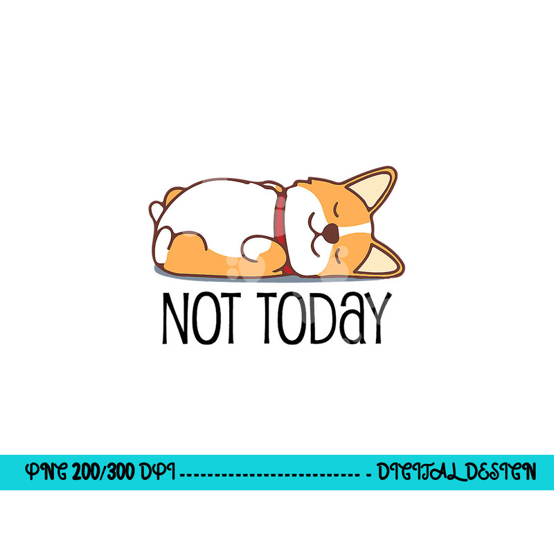 Cute Corgi Gift Funny Dog Lover Not Today Lazy Animal Short Sleeve png, sublimation copy.jpg