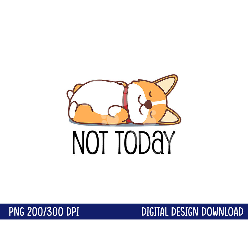 Cute Corgi Gift Funny Dog Lover Not Today Lazy Animal Short Sleeve png, sublimation copy.jpg