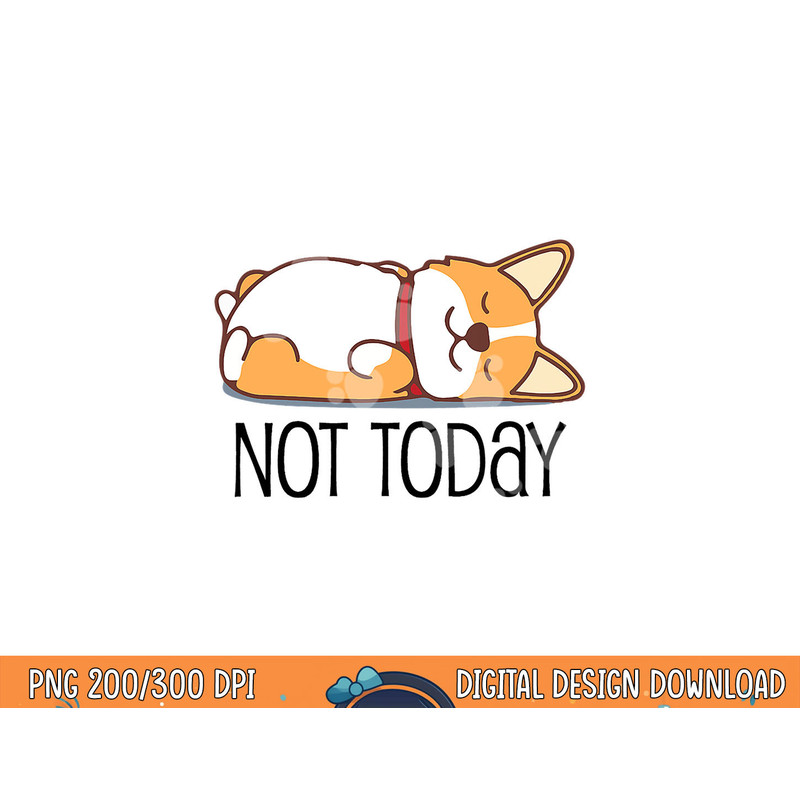 Cute Corgi Gift Funny Dog Lover Not Today Lazy Animal Short Sleeve png, sublimation copy.jpg
