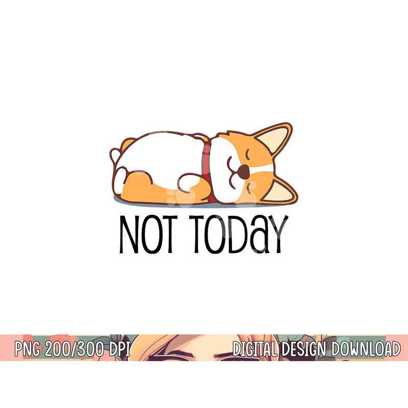Cute Corgi Gift Funny Dog Lover Not Today Lazy Animal Short Sleeve png, sublimation copy.jpg
