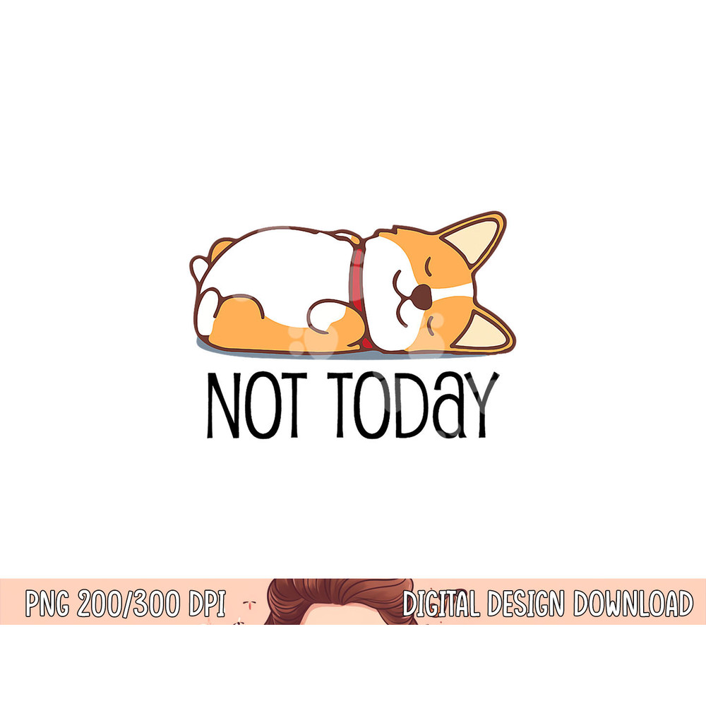 Cute Corgi Gift Funny Dog Lover Not Today Lazy Animal Short Sleeve png, sublimation copy.jpg